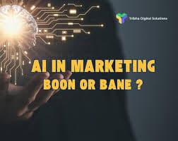 AI in Marketing: Boon, Bane, or Balance?