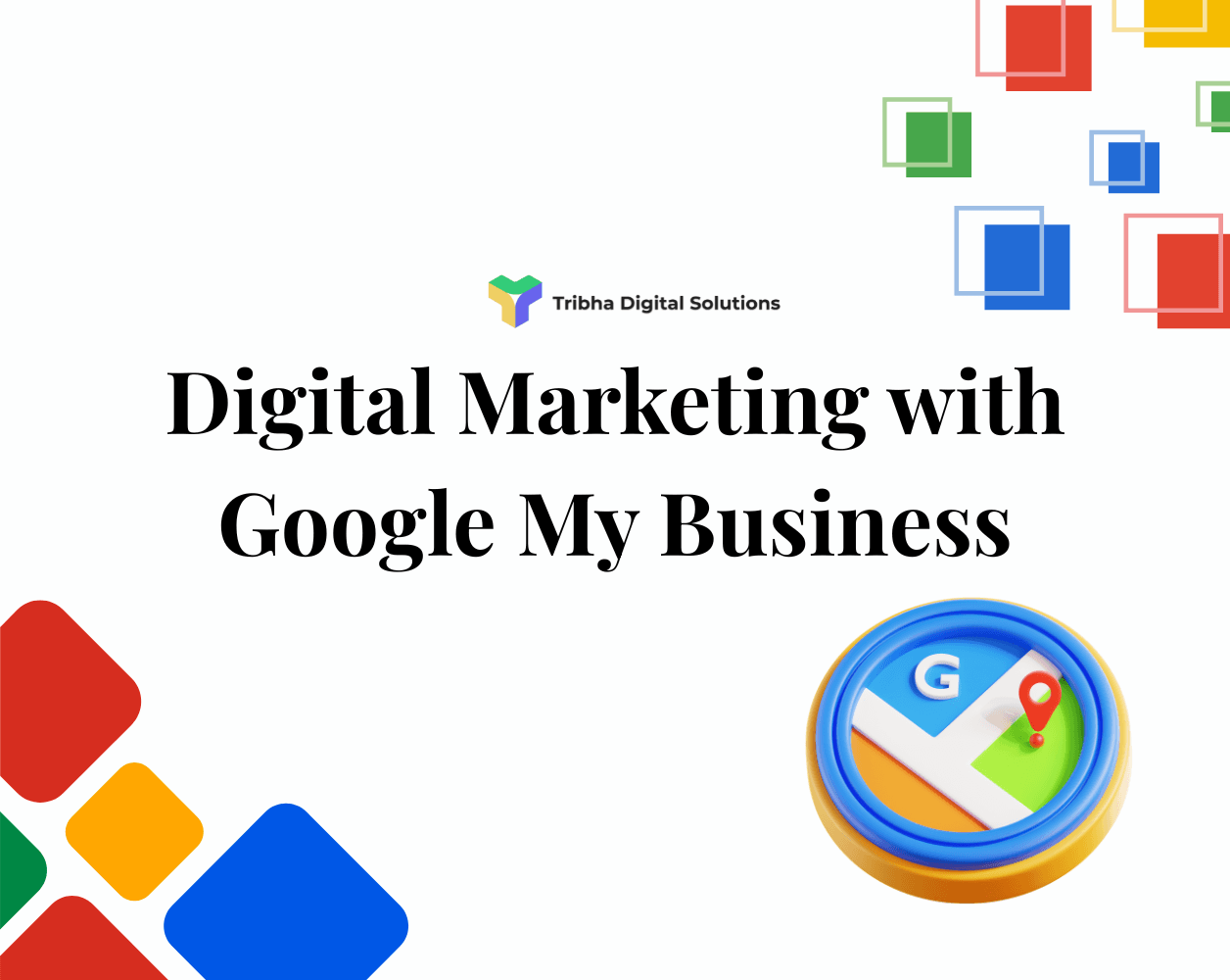 The Importance of Digital Marketing with Google My Business